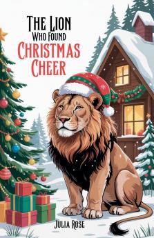 The Lion Who Found Christmas Cheer
