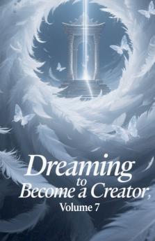 Dreaming to Become a Creator Volume 7