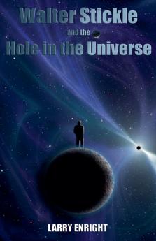 Walter Stickle and the Hole in the Universe