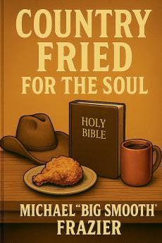 Country Fried For The Soul
