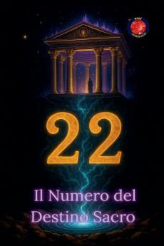 22 Il Numero del Destino Sacro