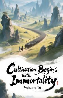 Cultivation Begins with Immortality Volume 16