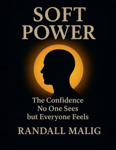 Soft Power The Confidence No One Sees but Everyone Feels