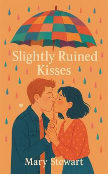 Slightly Ruined Kisses