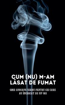 Cum (nu) m-am lăsat de fumat