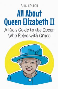 All About Queen Elizabeth II