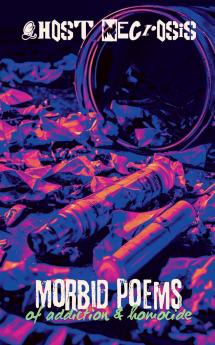Morbid Poems of Addiction & Homocide