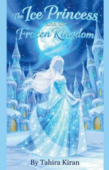 The Ice Princess and the Frozen Kingdom