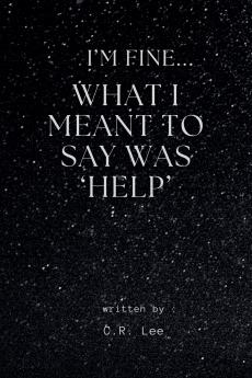 I'm Fine...What I Meant Was 'Help'