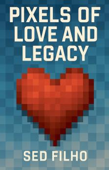 Pixels of Love and Legacy