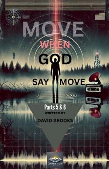 Move When God Say Move Parts 5 & 6