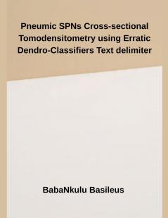 Pneumic SPNs Cross-sectional Tomodensitometry using Erratic Dendro-Classifiers Text Delimiter