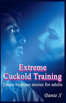 Extreme Cuckold Training