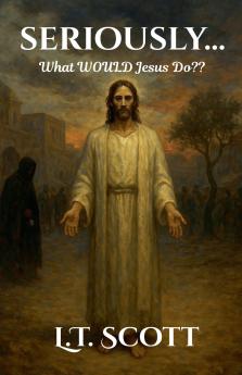 Seriously...What Would Jesus Do??