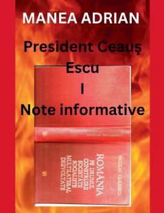 President Ceauş Escu I - Note informative