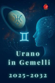 Urano in Gemelli  2025-2032