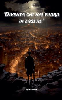 Diventa chi hai paura di essere