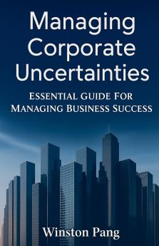 Managing Corporate Uncertainties