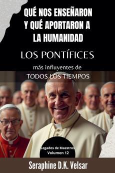 Qué nos enseñaron y qué aportaron a la humanidad los pontífices más influyentes de todos los tiempos