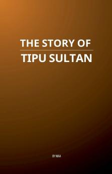 The Story of Tipu Sultan
