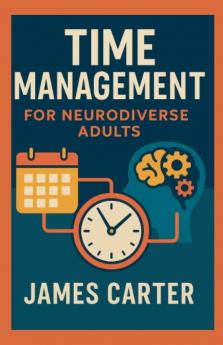 Time Management for Neurodiverse Adults