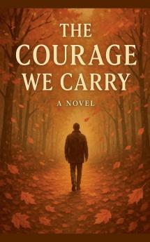The Courage We Carry