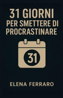 31 Giorni per Smettere di Procrastinare