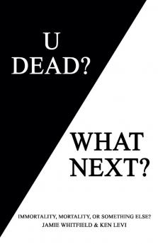 U Dead?  What Next?