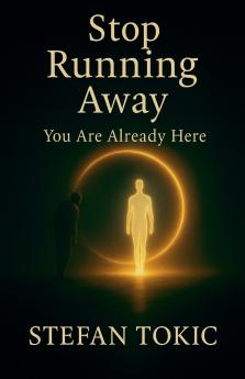 Stop Running Away - You Are Already Here