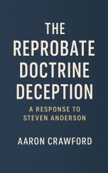 The Reprobate Doctrine Deception