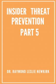 Insider Threat Prevention Part 5