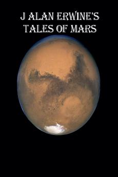 J Alan Erwine's Tales of Mars