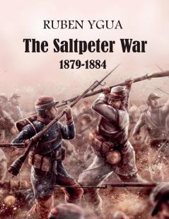 The Saltpeter War - 1879-1884