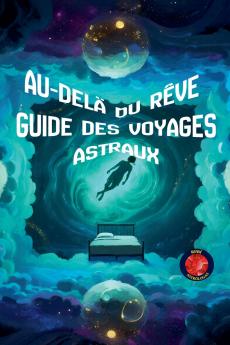 Au-Delà du Rêve Guide des Voyages Astraux