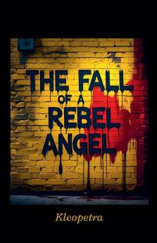 The Fall Of A Rebel Angel