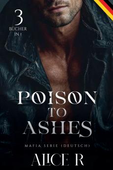Poison to Ashes Mafia Serie 3 Bücher in 1! (Deutsch)