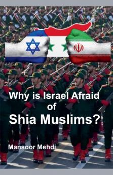 Why is Israel Afraid of Shia Muslims?