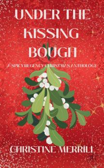 Under the Kissing Bough (A Spicy Regency Christmas Anthology)