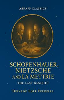 Schopenhauer Nietzsche and La Mettrie