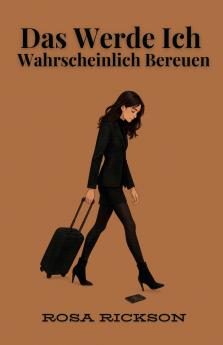 Das Werde Ich Wahrscheinlich Bereuen