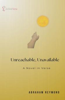 Unreachable Unavailable - A Novel in Verse