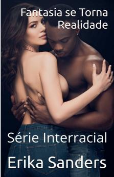 Fantasia se Torna Realidade (Série Interracial)