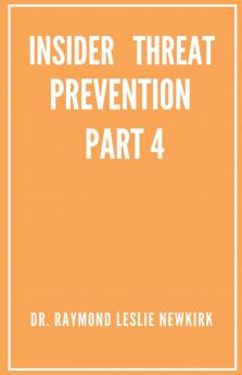 Psychology of Insider Threat Prevention Part 4