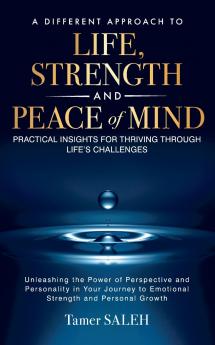A Different Approach to Life Strength and Peace of Mind
