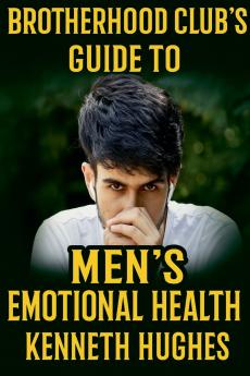 Brotherhood Club's Guide to Men's Emotional Health