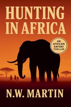 Hunting in Africa   An African Safari Thriller