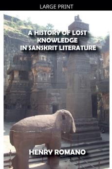 A History of Lost Knowledge in Sanskrit Literature