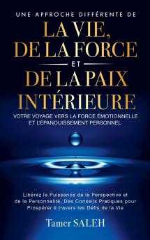 Une Approche Différente de la Vie de la Force et de la Paix Intérieure