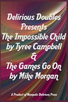 Delirious Doubles Presents The Impossible Child & The Games Go On