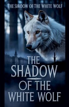 The shadow of the white wolf